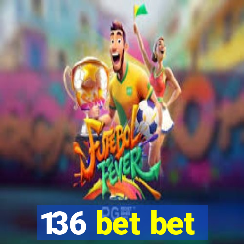 136 bet bet