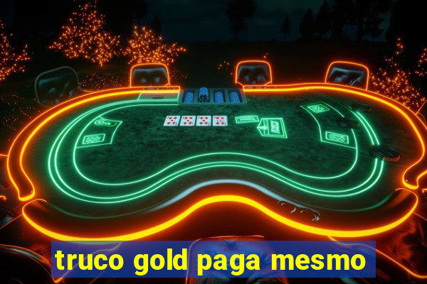 truco gold paga mesmo