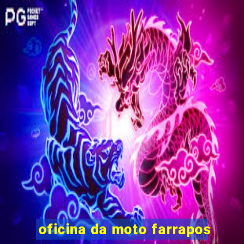 oficina da moto farrapos