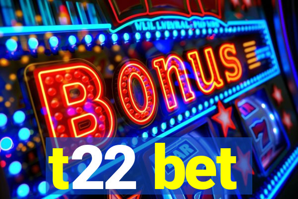 t22 bet