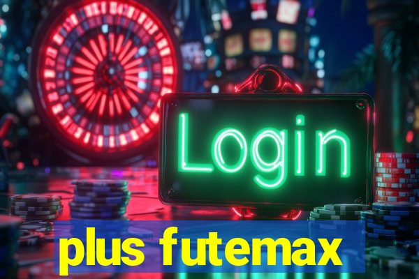 plus futemax