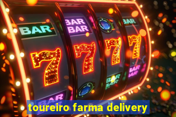 toureiro farma delivery