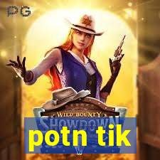 potn tik