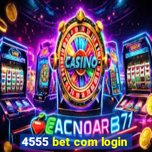 4555 bet com login