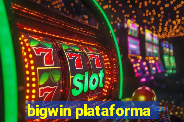 bigwin plataforma