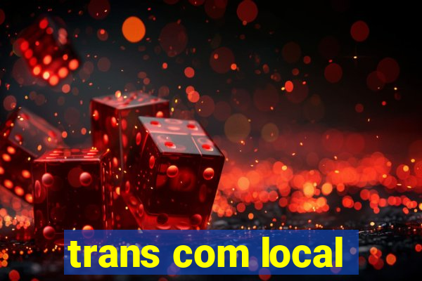 trans com local