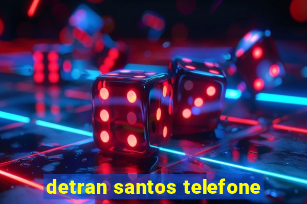 detran santos telefone