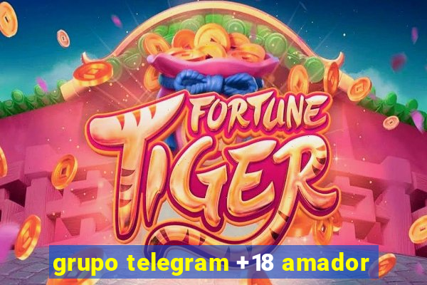 grupo telegram +18 amador