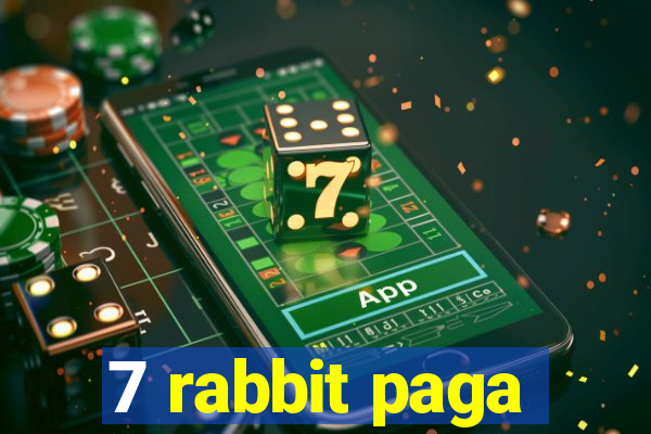 7 rabbit paga