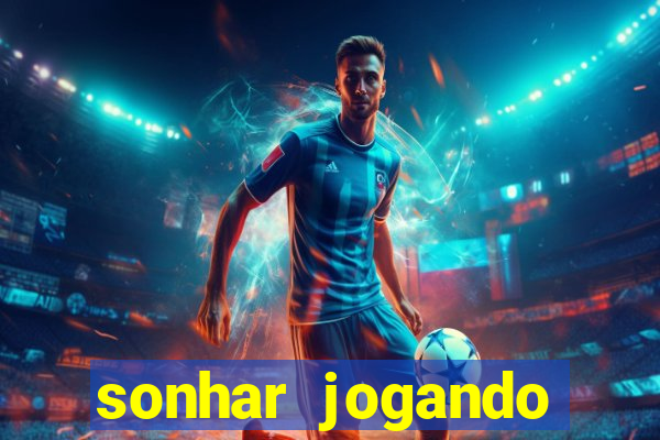 sonhar jogando futebol e fazendo gol