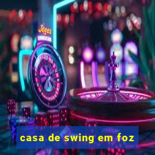 casa de swing em foz