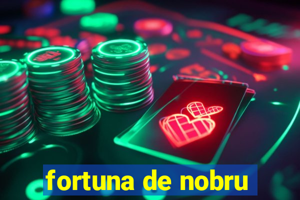 fortuna de nobru