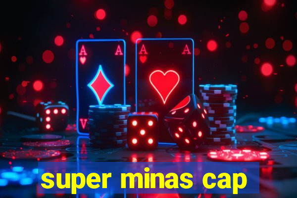 super minas cap