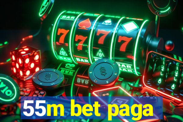 55m bet paga