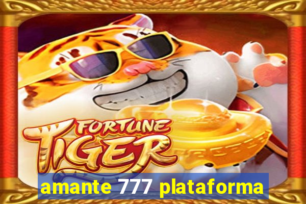 amante 777 plataforma