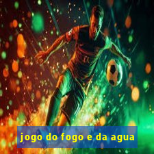 jogo do fogo e da agua