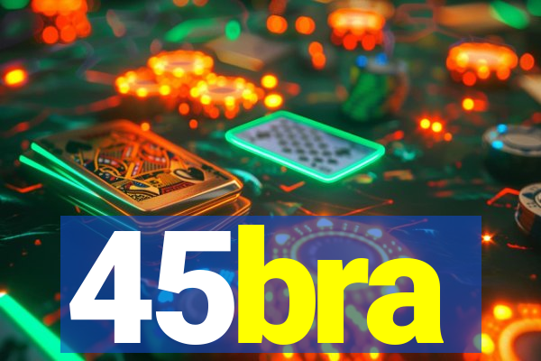 45bra