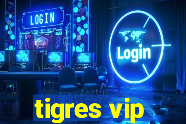 tigres vip