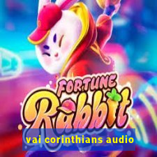 vai corinthians audio