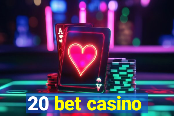 20 bet casino