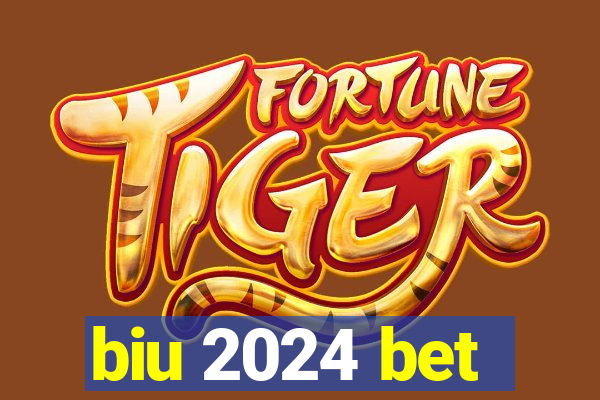 biu 2024 bet