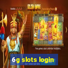 6g slots login