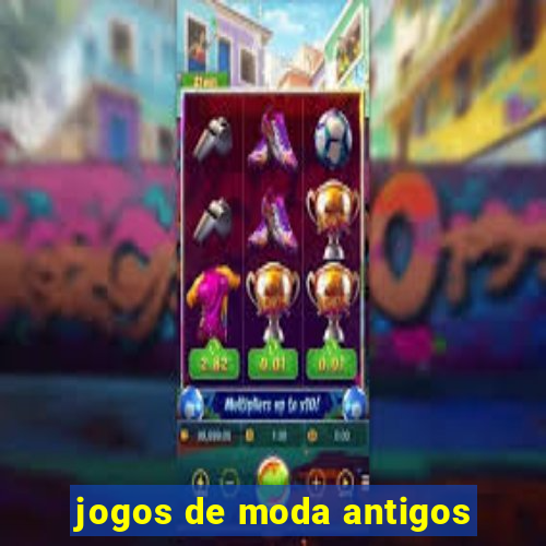 jogos de moda antigos