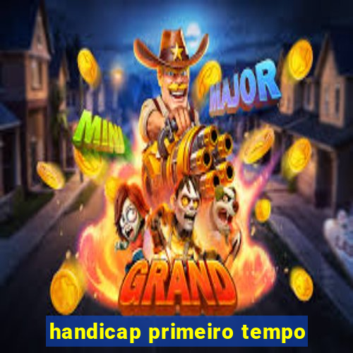 handicap primeiro tempo