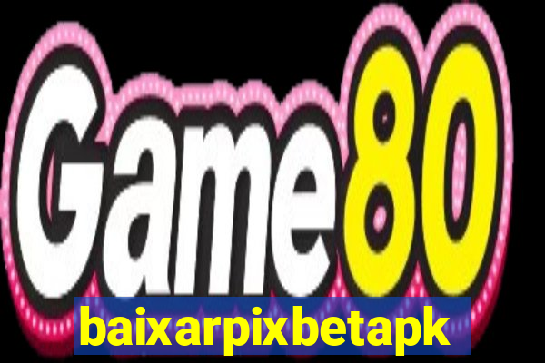 baixarpixbetapk