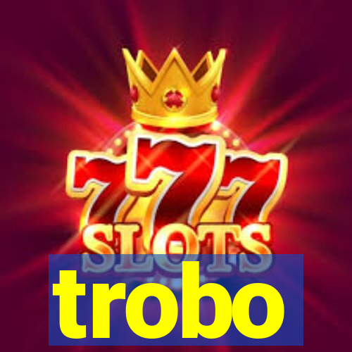 trobo