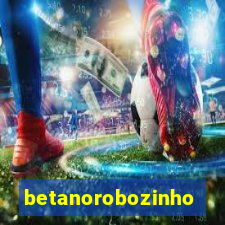 betanorobozinho