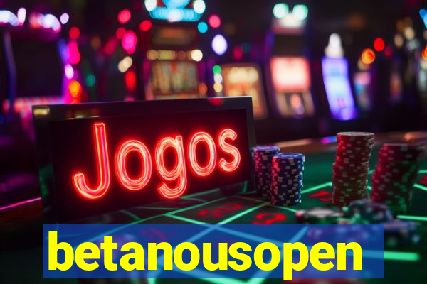 betanousopen