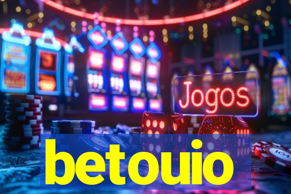 betouio