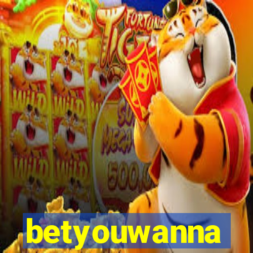 betyouwanna