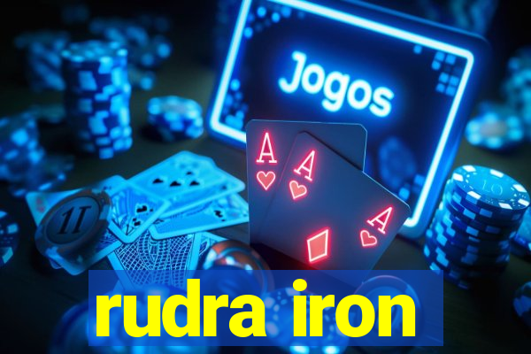 rudra iron