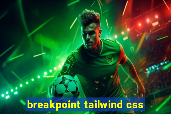 breakpoint tailwind css