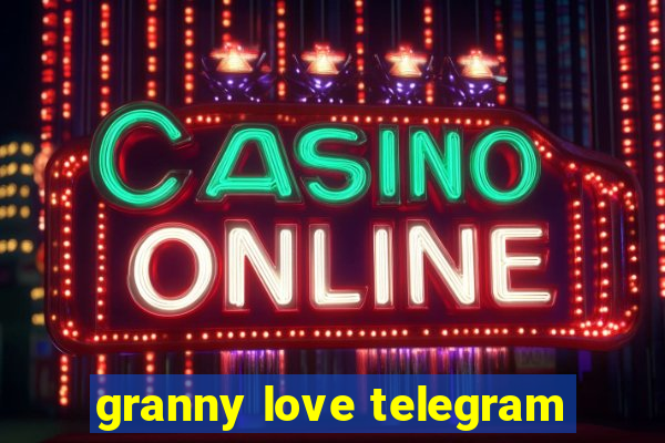 granny love telegram