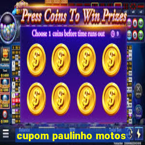 cupom paulinho motos