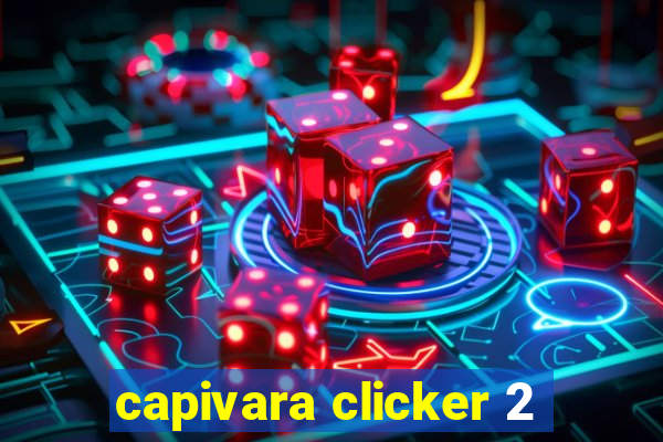 capivara clicker 2