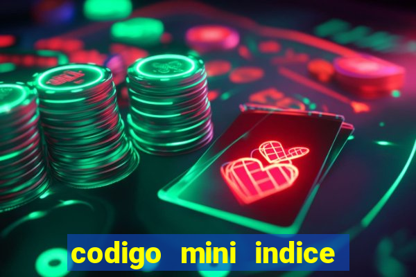 codigo mini indice setembro 2024