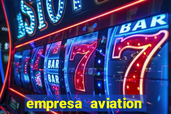 empresa aviation participacoes ltda