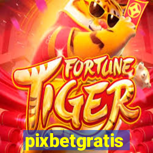 pixbetgratis