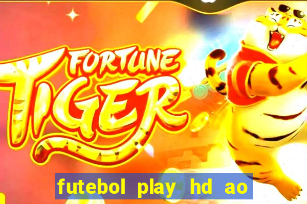 futebol play hd ao vivo agora