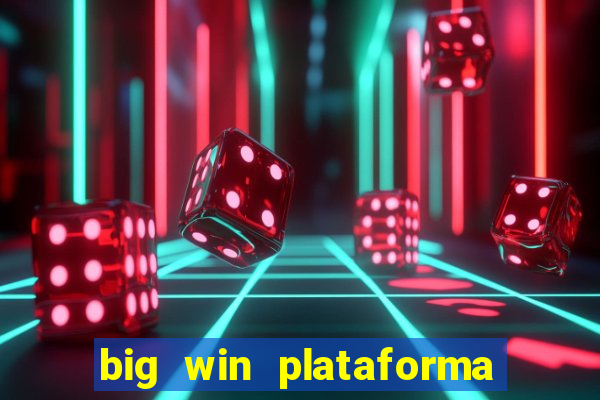 big win plataforma de jogos