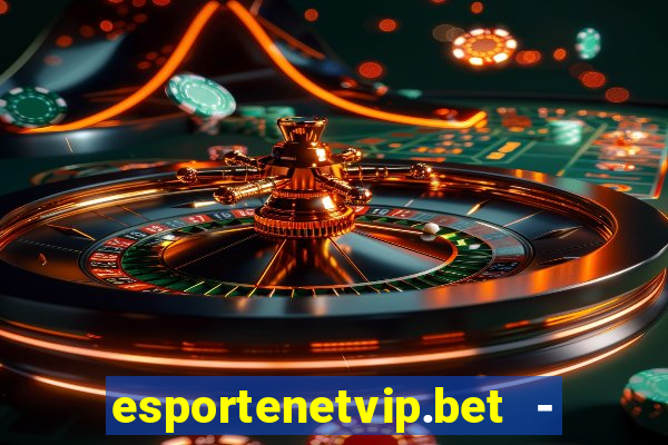 esportenetvip.bet - apostas online