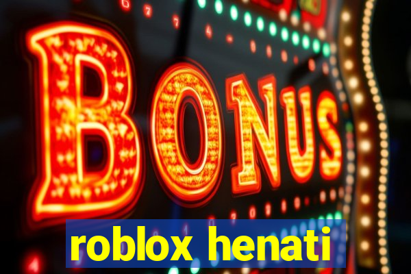 roblox henati