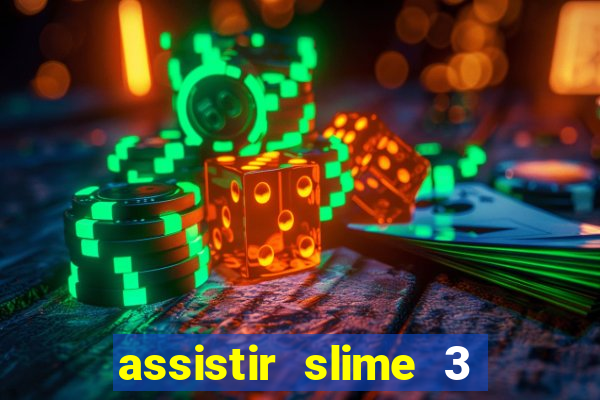 assistir slime 3 temporada dublado