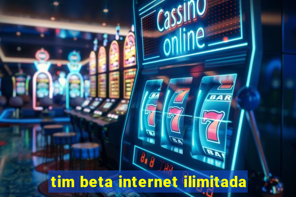 tim beta internet ilimitada