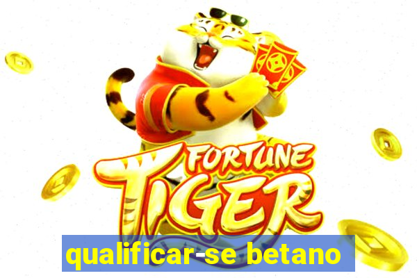 qualificar-se betano