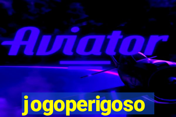 jogoperigoso